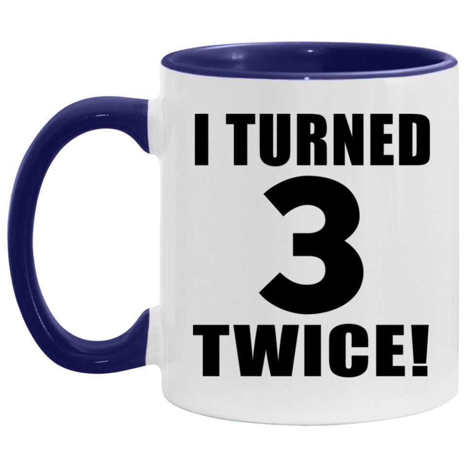 6th Birthday I Turned 3 Twice - 11oz Accent Mug Purple