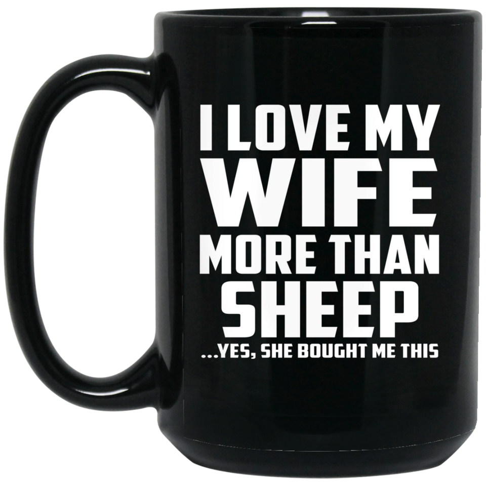 I Love My Wife More Than Sheep - 15 Oz Coffee Mug Black