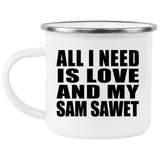 All I Need Is Love And My Sam Sawet - 12oz Camping Mug