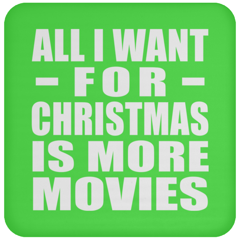 All I Want For Christmas Is More Movies - Coaster