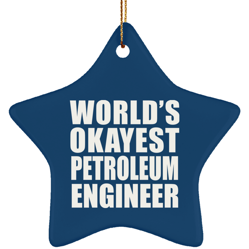 World's Okayest Petroleum Engineer - Star Ornament