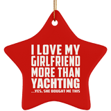I Love My Girlfriend More Than Yachting - Star Ornament