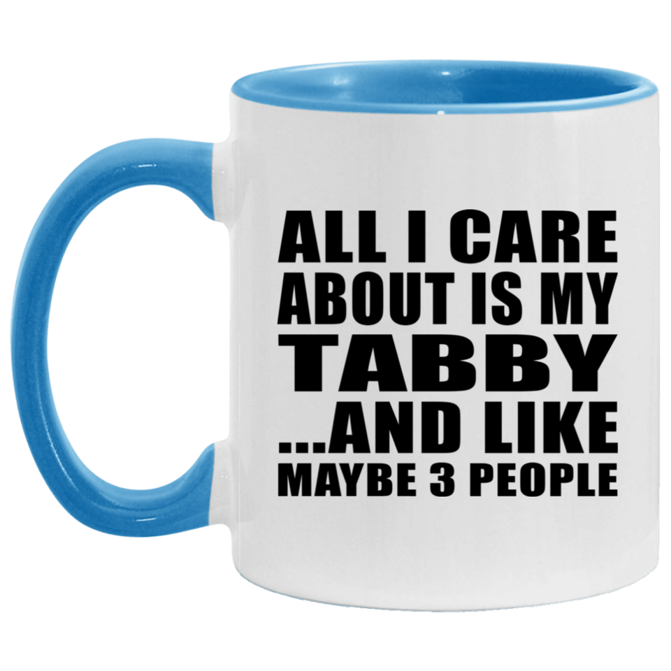 All I Care About Is My Tabby - 11oz Accent Mug Blue