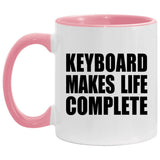 Keyboard Makes Life Complete - 11oz Accent Mug Pink