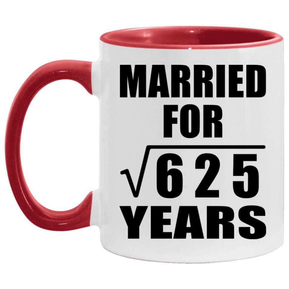 25th Anniversary Married For Square Root of 625 Years - 11oz Accent Mug Red