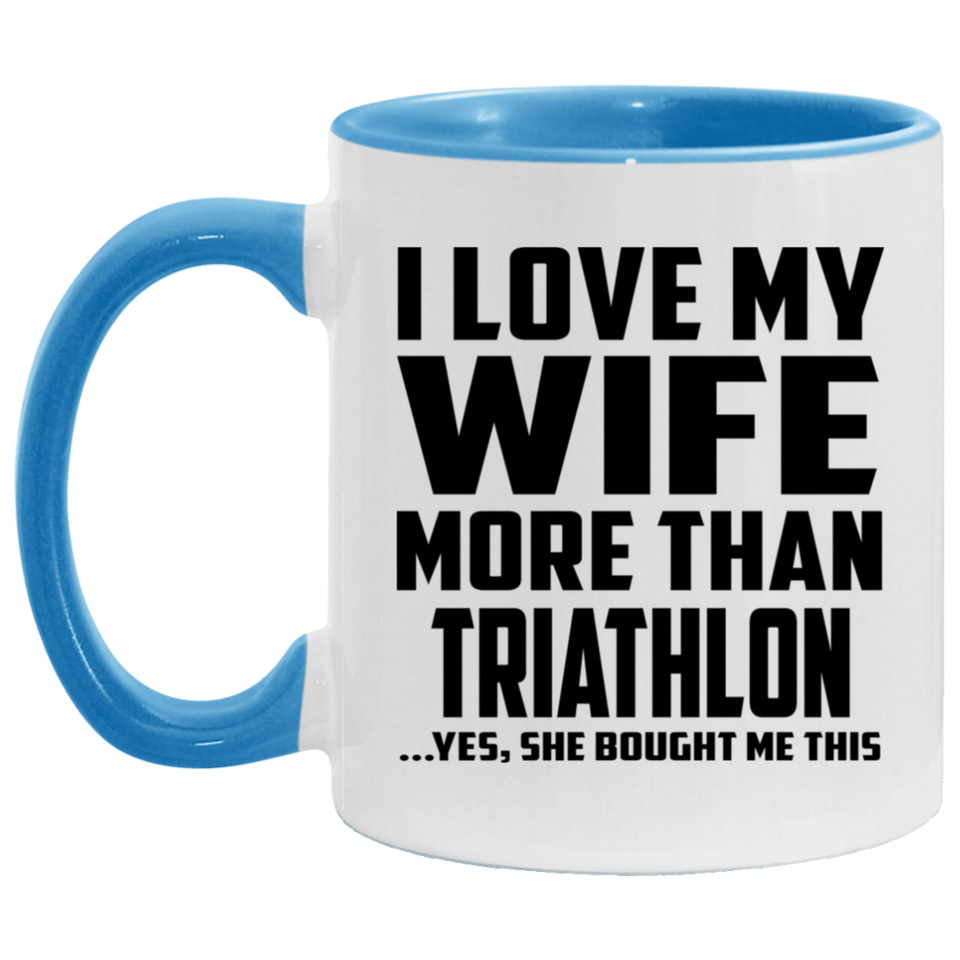 I Love My Wife More Than Triathlon - 11oz Accent Mug Blue