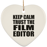 Keep Calm and Trust The Film Editor - Heart Ornament