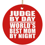 Judge By Day World's Best Mom By Night - Circle Ornament