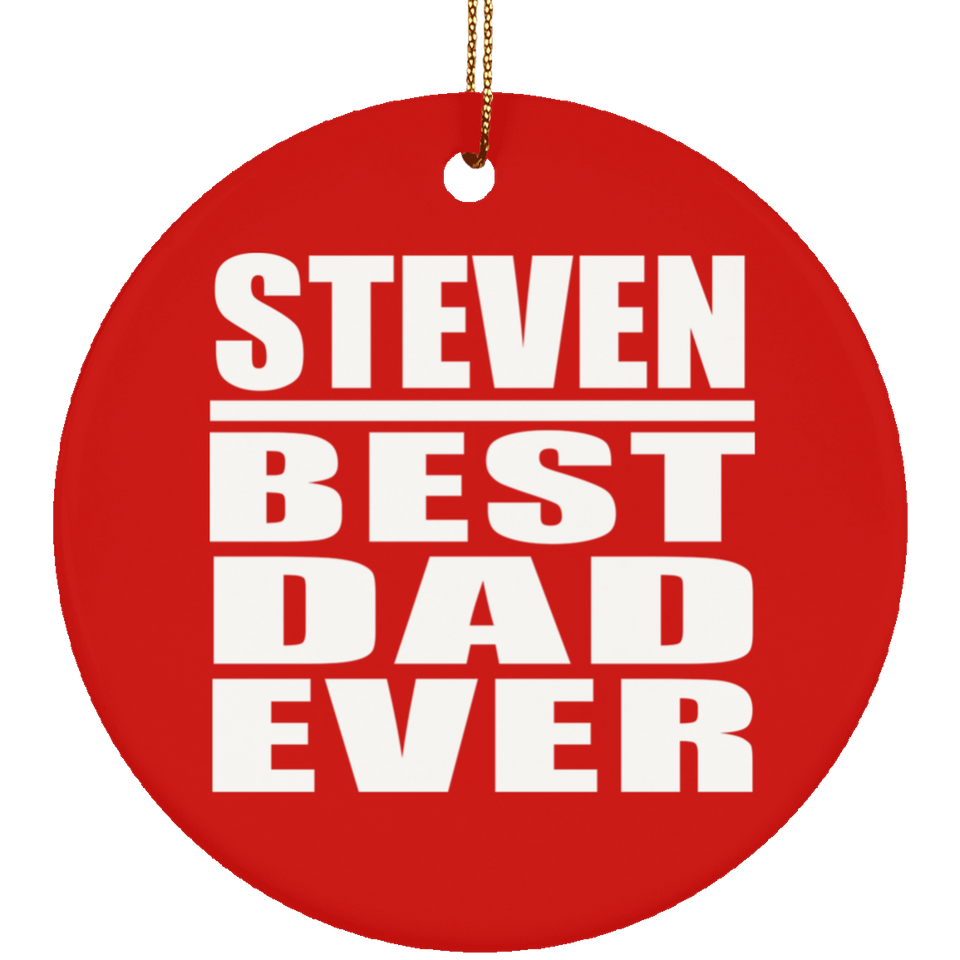 Steven Best Dad Ever - Circle Ornament