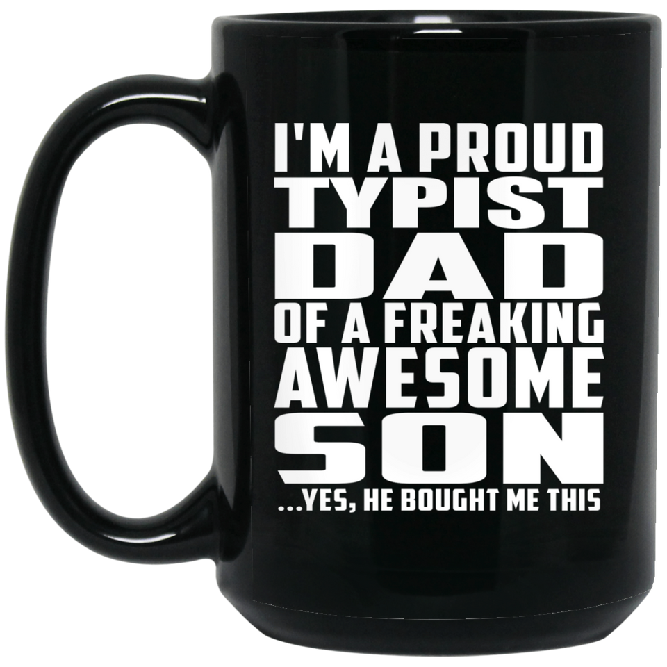 Proud Typist Dad Of Awesome Son - 15 Oz Coffee Mug Black