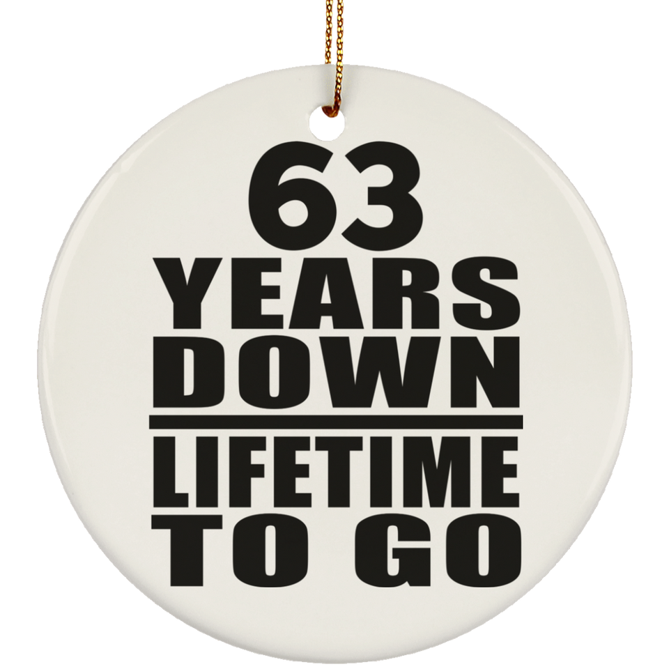 63rd Anniversary 63 Years Down Lifetime To Go - Circle Ornament