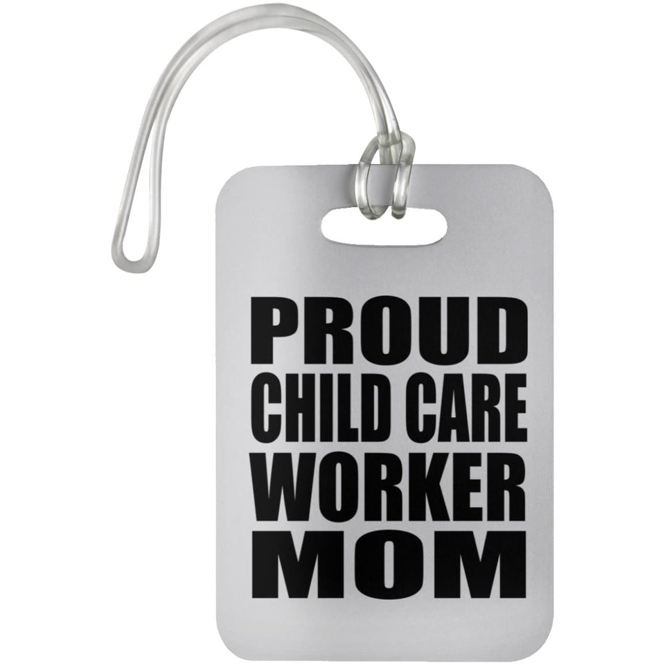 Proud Child Care Worker Mom - Luggage Bag Tag