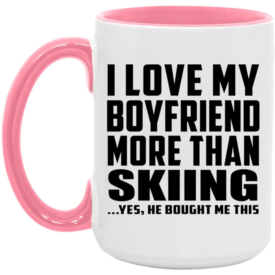 I Love My Boyfriend More Than Skiing - 15oz Accent Mug Pink