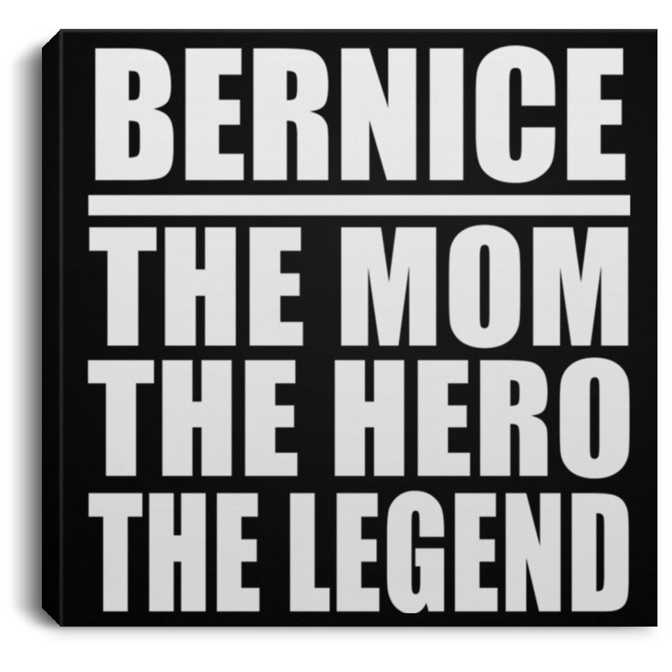 Bernice The Mom The Hero The Legend - Canvas Square