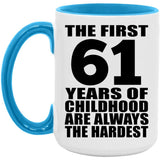 61st Birthday First 61 Years of Childhood Are The Hardest - 15oz Accent Mug Blue
