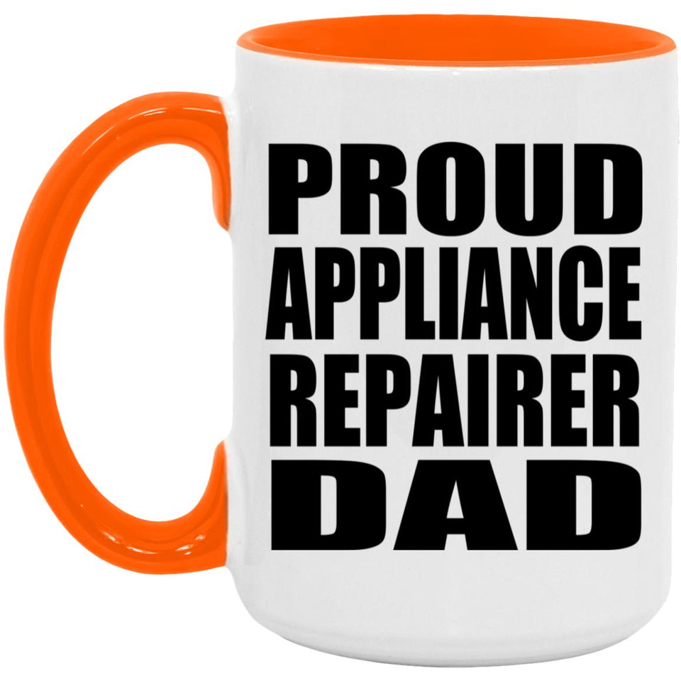 Proud Appliance Repairer Dad - 15oz Accent Mug Orange