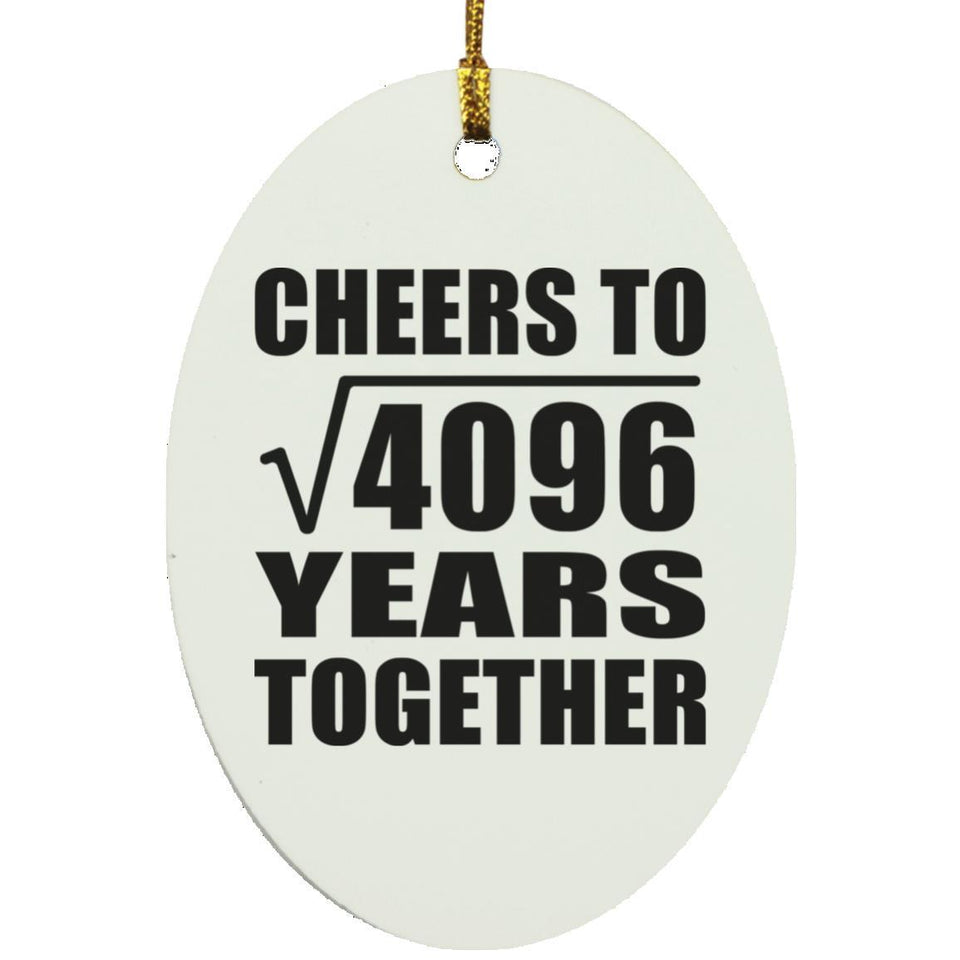 64th Anniversary Cheers To Square Root of 4096 Years Together - Oval Ornament