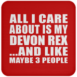 All I Care About Is My Devon Rex - Drink Coaster