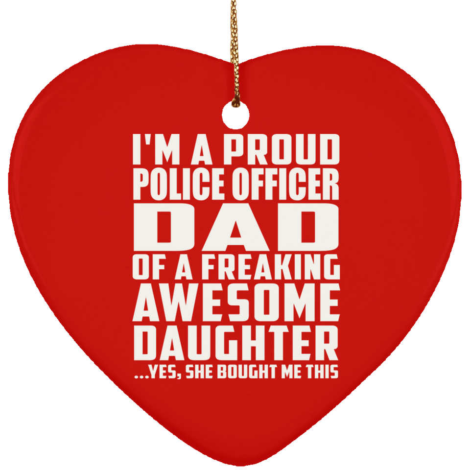 Proud Police Officer Dad Of Awesome Daughter - Heart Ornament