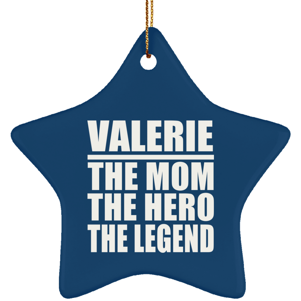 Valerie The Mom The Hero The Legend - Star Ornament