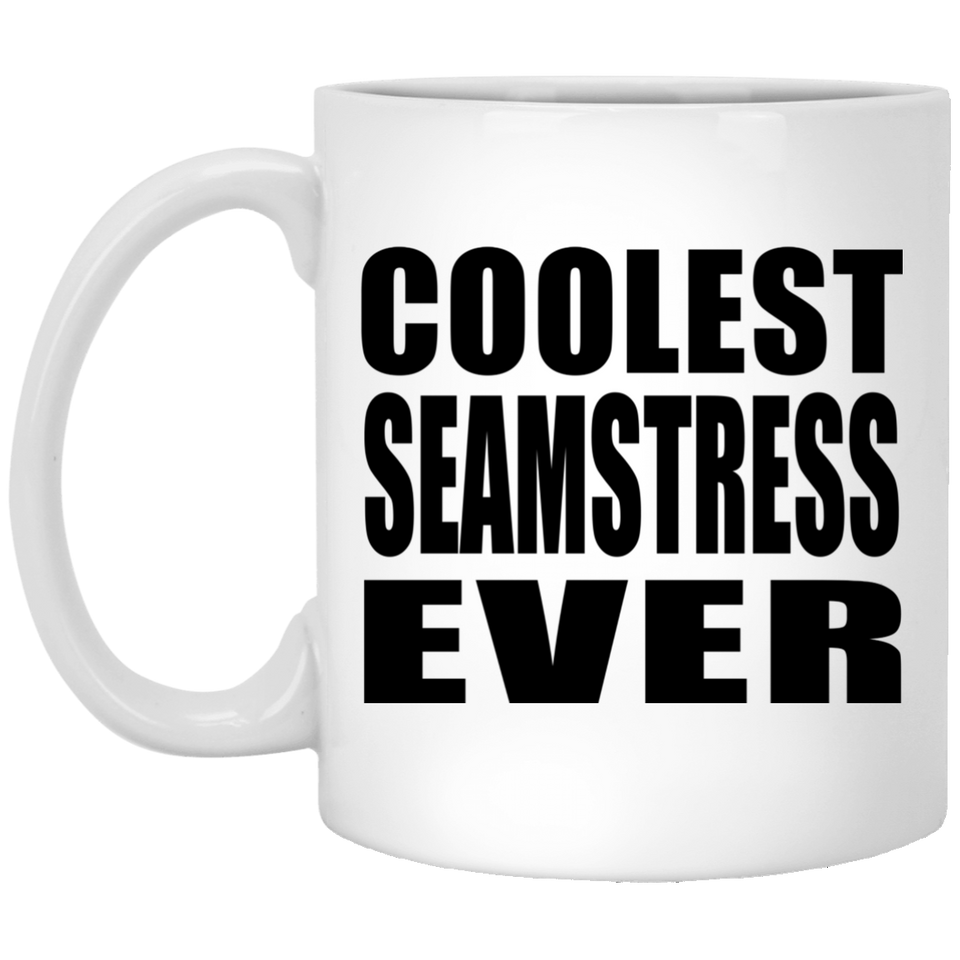 Coolest Seamstress Ever - 11 Oz Coffee Mug