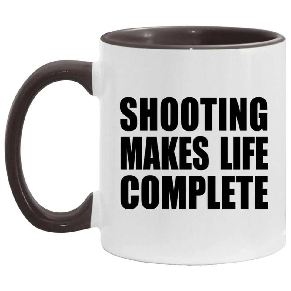 Shooting Makes Life Complete - 11oz Accent Mug Black