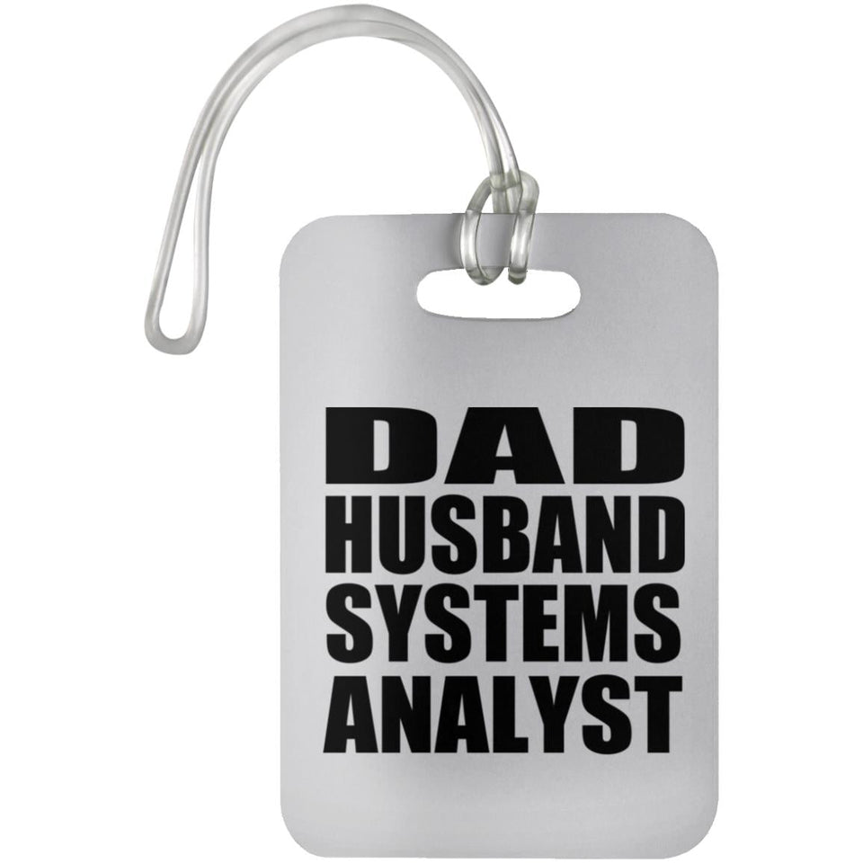 Dad Husband Systems Analyst - Luggage Bag Tag