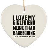 I Love My Girlfriend More Than Barbecuing - Heart Ornament
