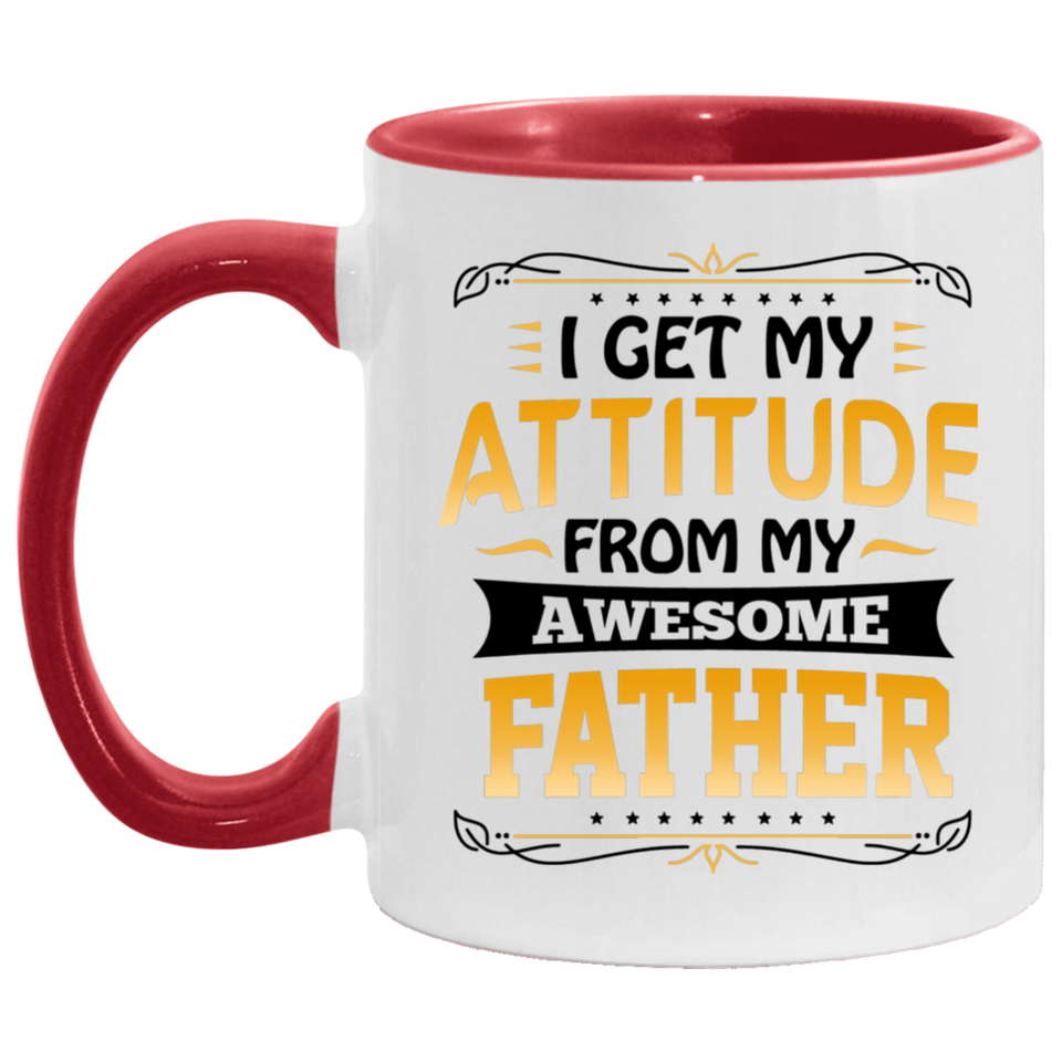 I Get My Attitude From My Awesome Father - 11oz Accent Mug Red