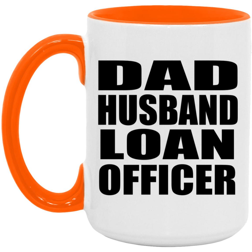 Dad Husband Loan Officer - 15oz Accent Mug Orange