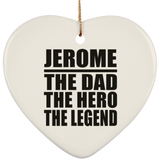 Jerome The Dad The Hero The Legend - Heart Ornament