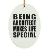 Being Architect Makes Life Special - Oval Ornament