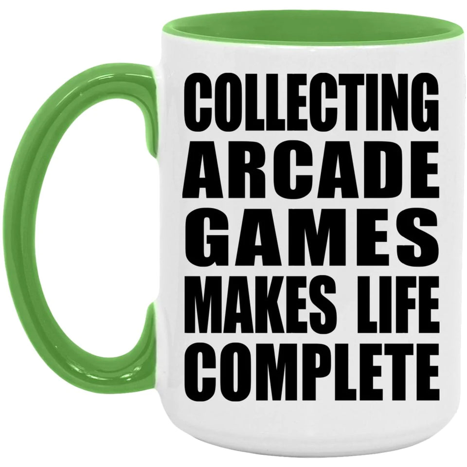 Collecting Arcade Games Makes Life Complete - 15oz Accent Mug Green