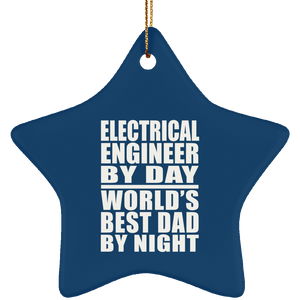 Electrical Engineer By Day World's Best Dad By Night - Star Ornament