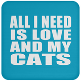 All I Need Is Love And My Cats - Drink Coaster