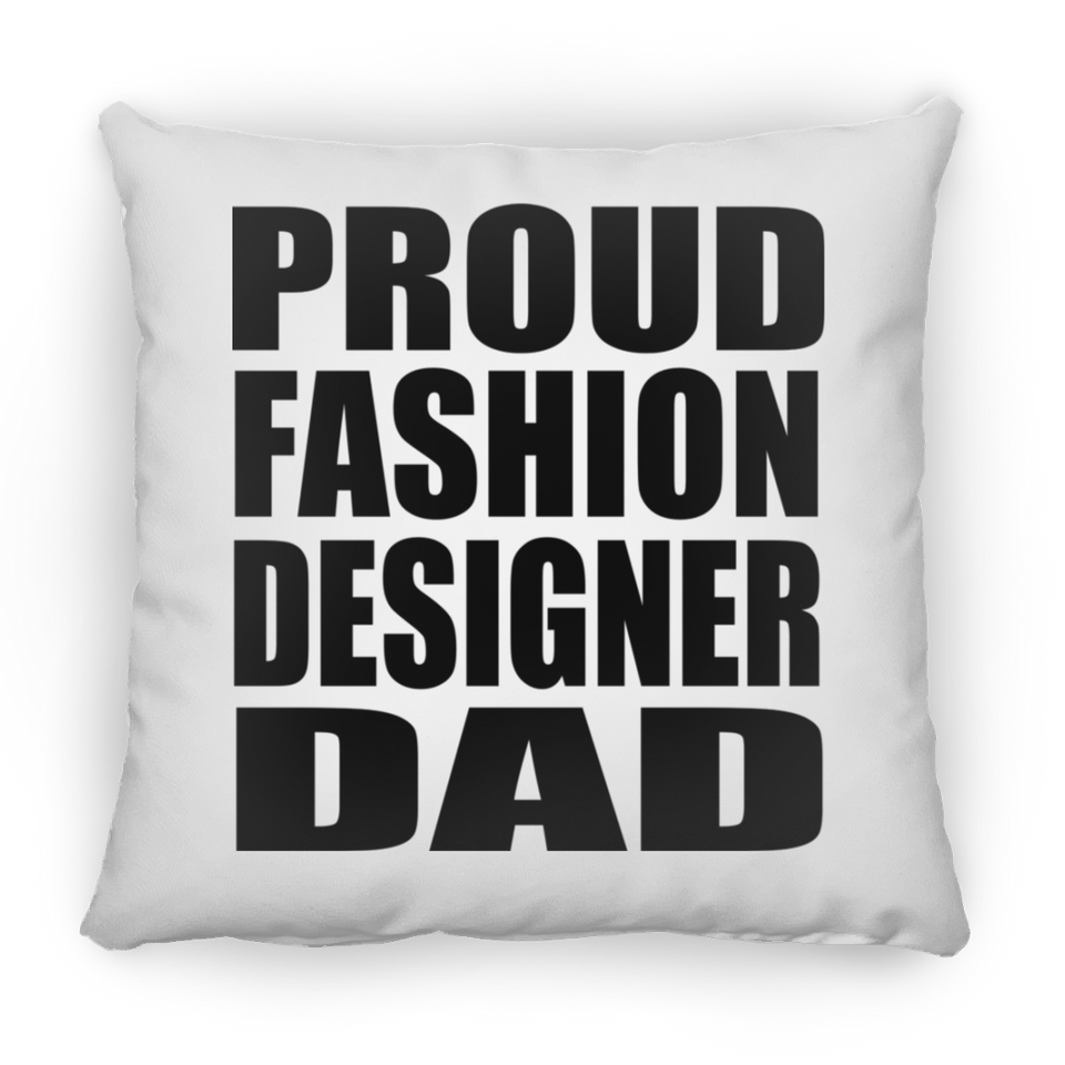 Proud Fashion Designer Dad - Throw Pillow