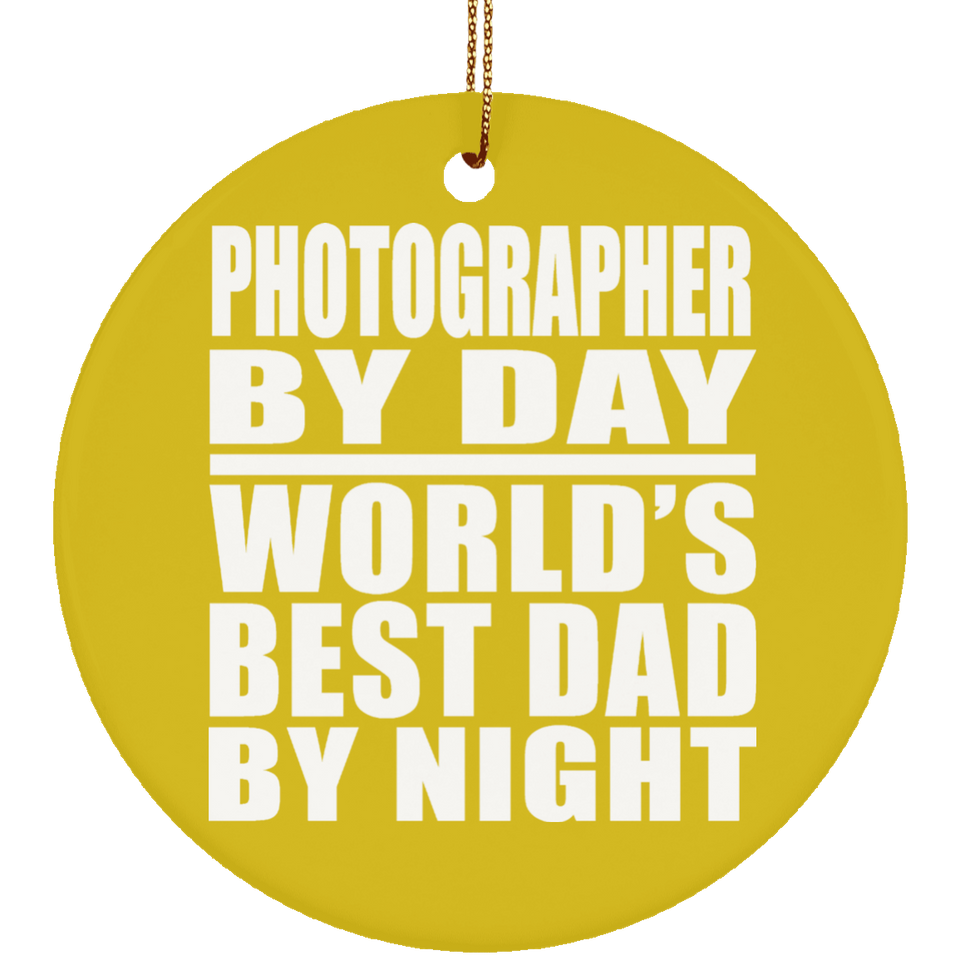Photographer By Day World's Best Dad By Night - Circle Ornament