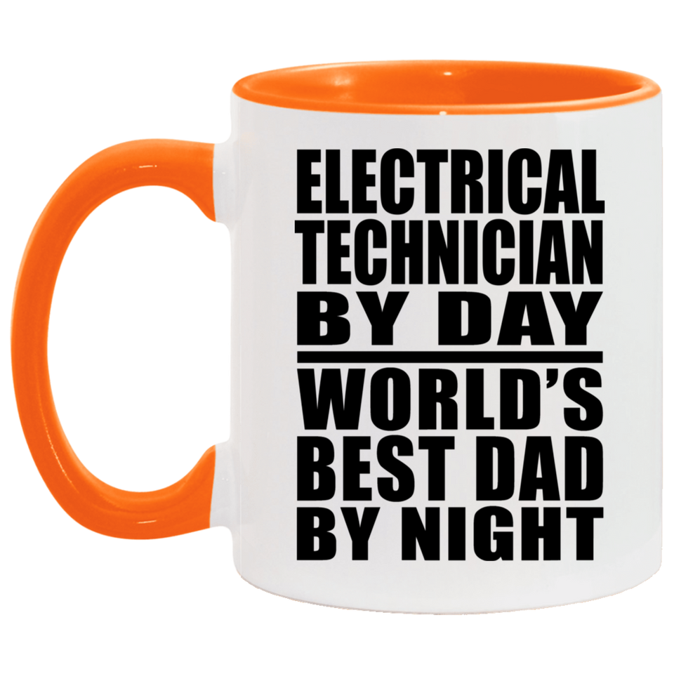 Electrical Technician By Day World's Best Dad By Night - 11oz Accent Mug Orange