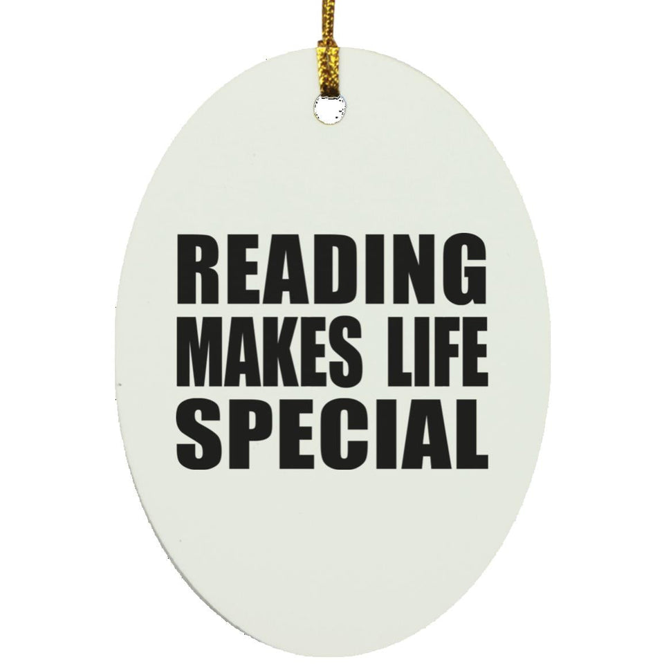 Reading Makes Life Special - Oval Ornament