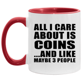 All I Care About Is Coins - 11oz Accent Mug Red