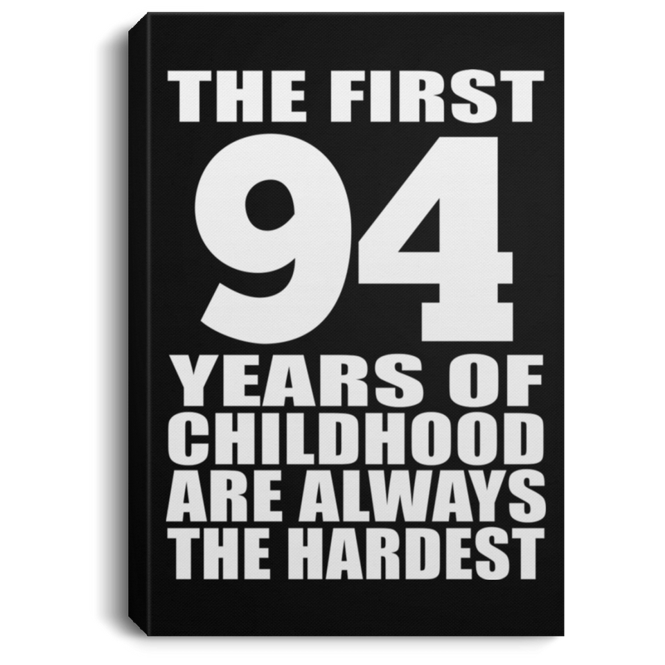 94th Birthday First 94 Years of Childhood Are The Hardest - Canvas Portrait