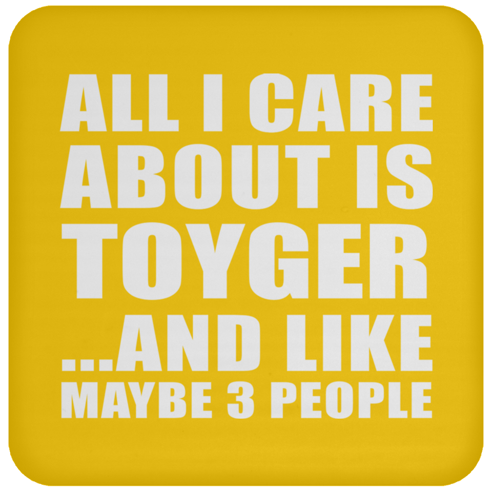 All I Care About Is Toyger - Drink Coaster