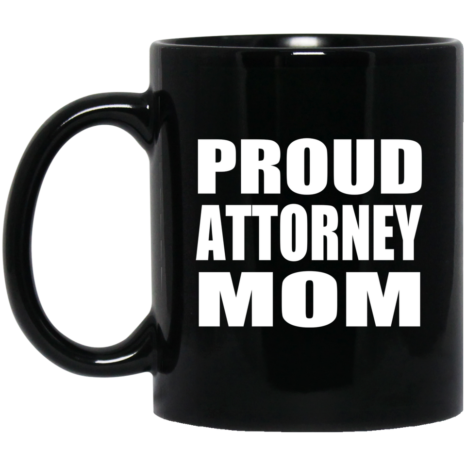 Proud Attorney Mom - 11oz Coffee Mug Black