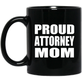 Proud Attorney Mom - 11oz Coffee Mug Black