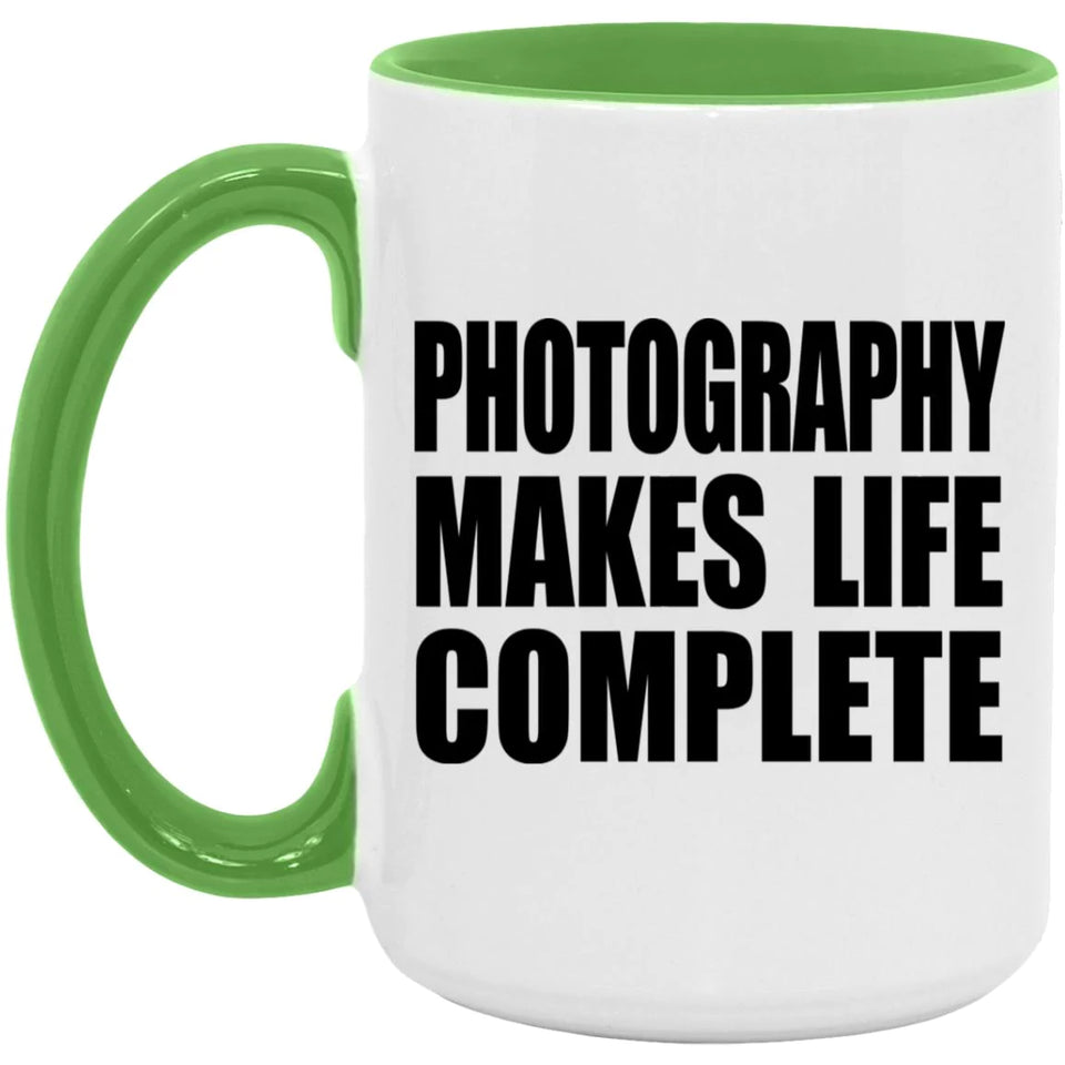 Photography Makes Life Complete - 15oz Accent Mug Green