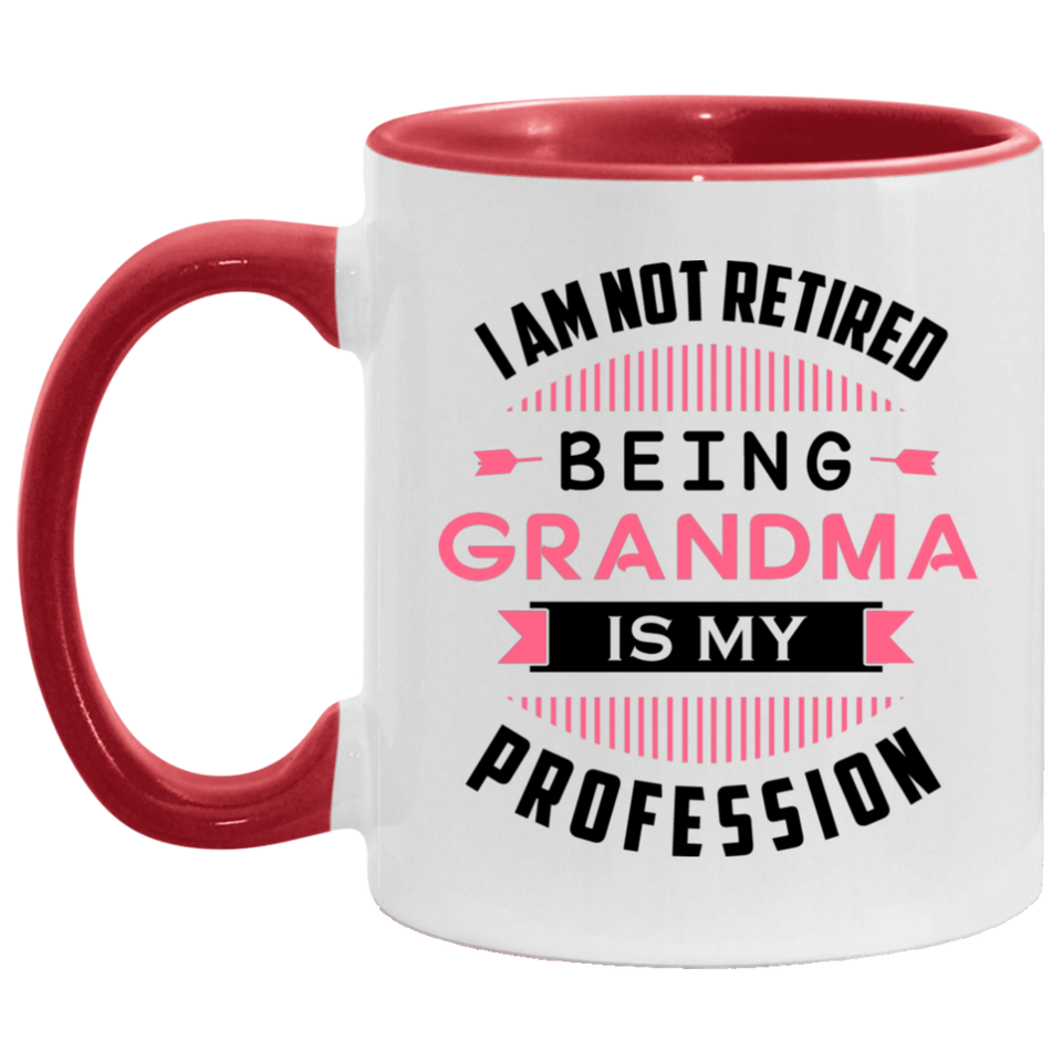 I Am Not Retired, Being Grandma Is My Profession - 11oz Accent Mug Red