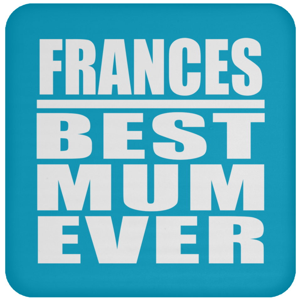 Frances Best Mum Ever - Drink Coaster