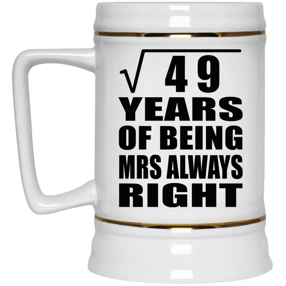 7th Anniversary Square Root of 49 Years Mrs Always Right - Beer Stein