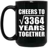 58th Anniversary Cheers To Square Root of 3364 Years Together - 15oz Coffee Mug Black