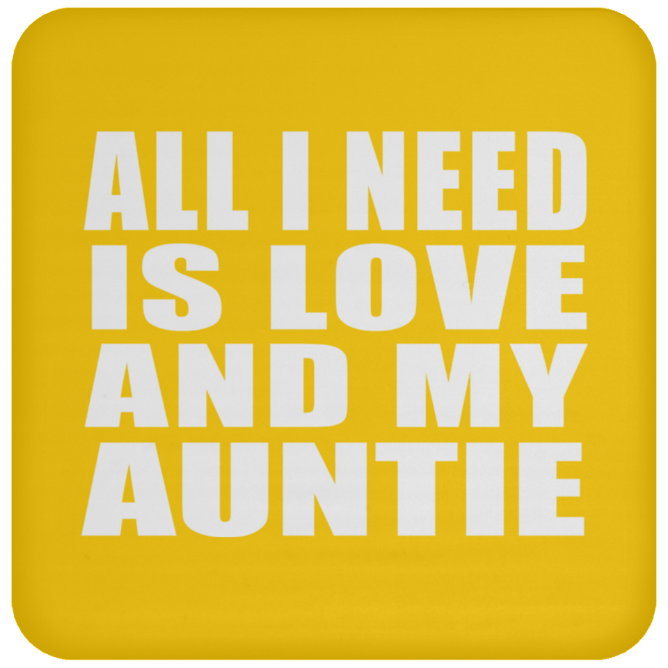All I Need Is Love And My Auntie - Drink Coaster
